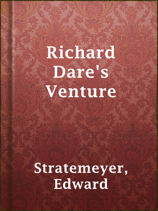 Title details for Richard Dare's Venture by Edward Stratemeyer - Available
